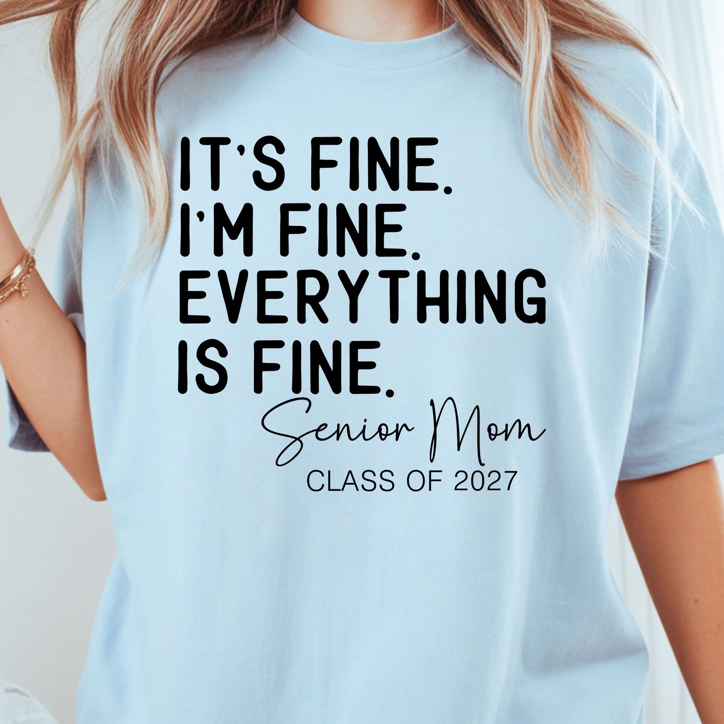 It's Fine I'm Fine Senior Mom 2027 Funny Graduation T-Shirt, Sarcastic Quote Tee