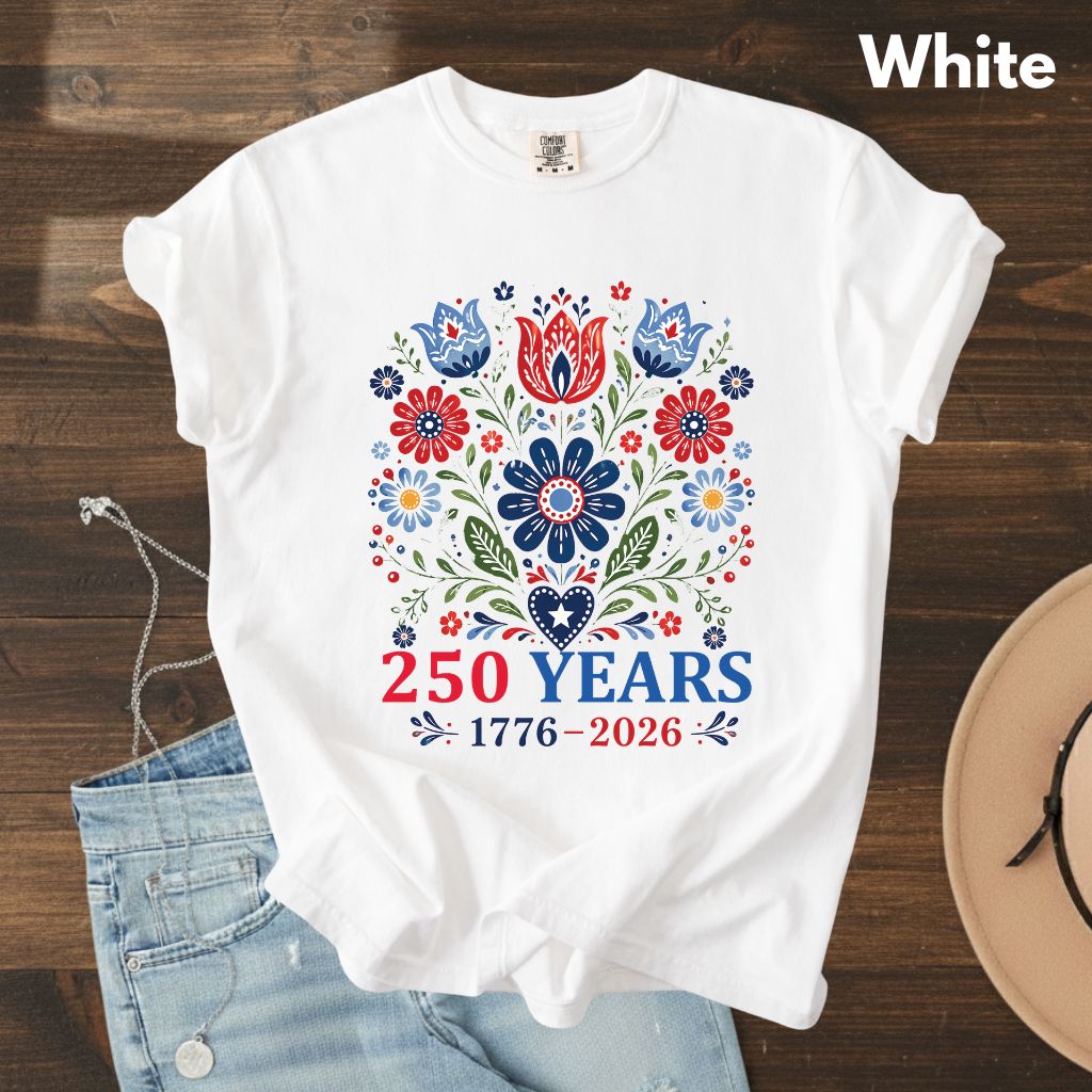 250 Years Patriotic Floral DTF Transfer Ready to Press Comfort Colors T Shirt Folk Art Scandinavian Heat Stickers 1776 2026 USA Heritage