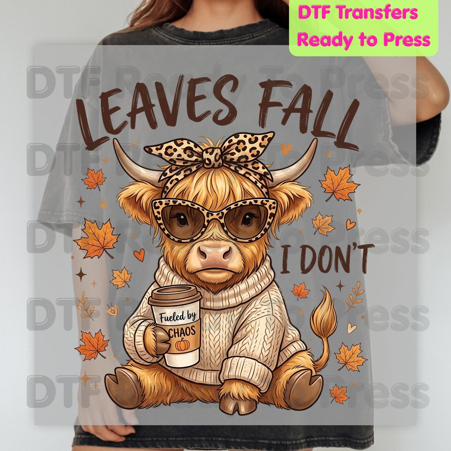 Leaves Fall I Don't Highland Cow DTF Transfer Ready to Press