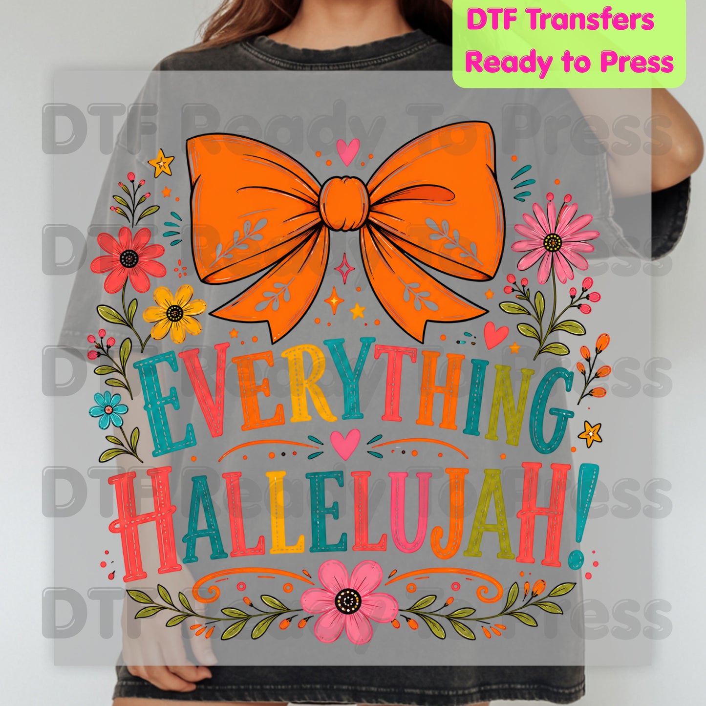 Christian Thanksgiving DTF Transfer Ready to Press Everything Hallelujah Floral Orange Bow Heat Transfer Shirts Colorful Faith Vibe Graphic Press