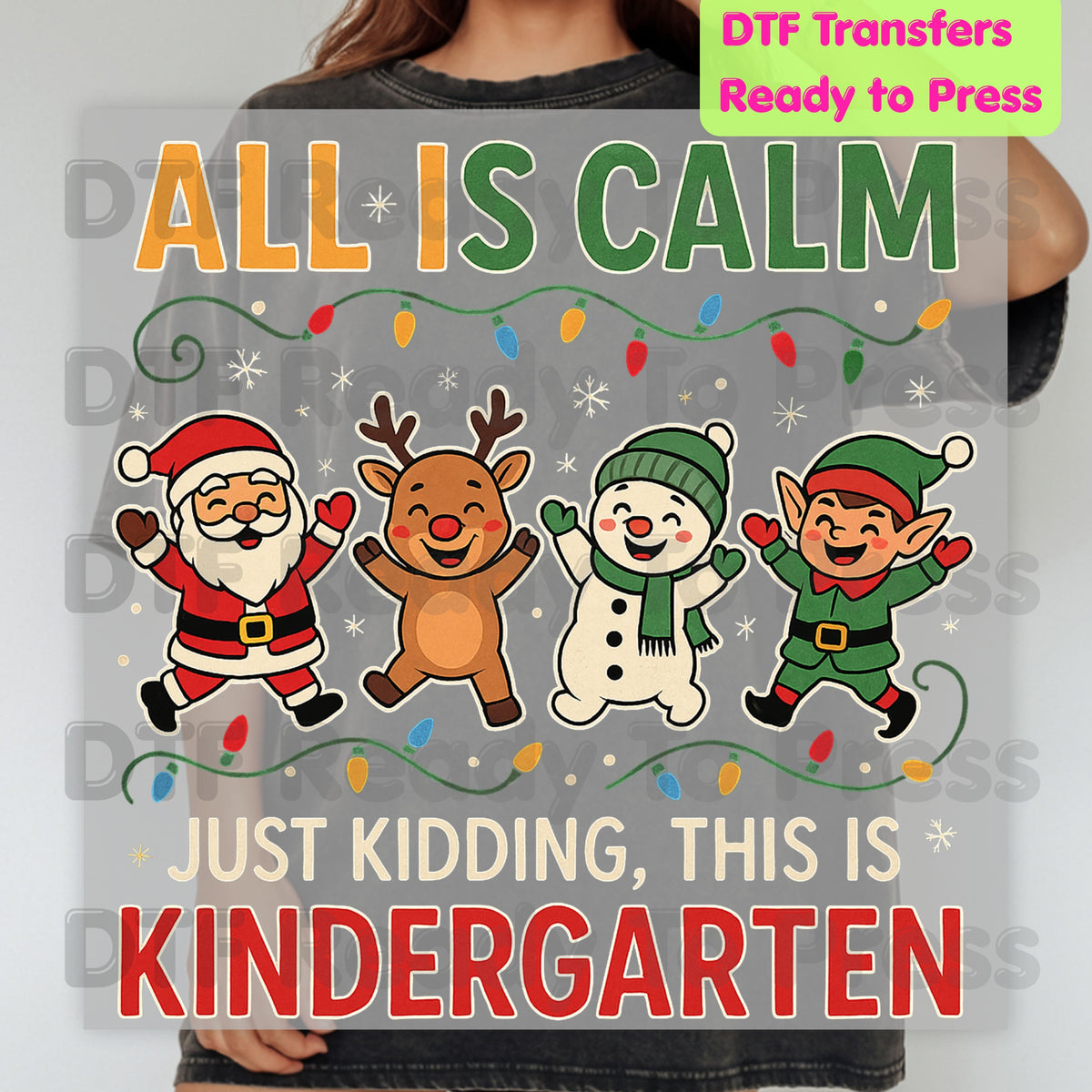 All Is Calm Kindergarten DTF Transfers, Funny Christmas Teacher Santa Elf Reindeer Ready to Press