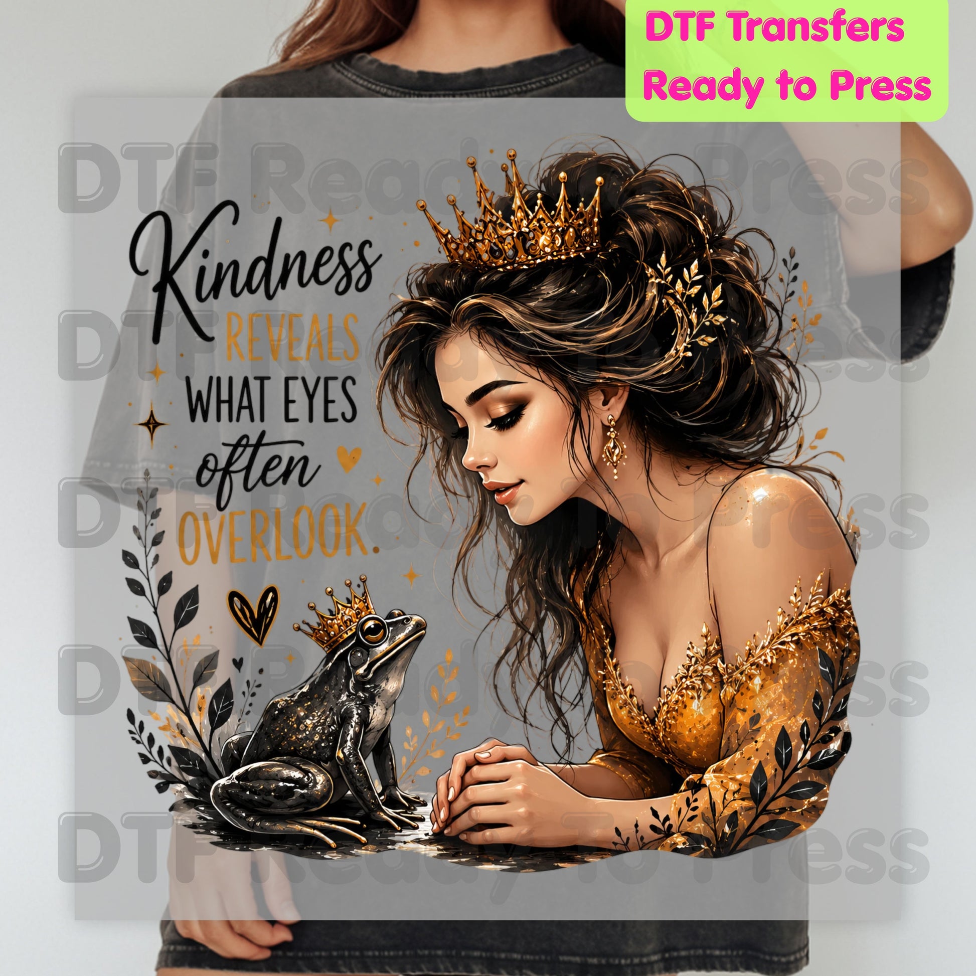 Inspirational Princess Frog DTF Transfers, Kindness Reveals Crown Gold Dress Women Quote Ready to Press