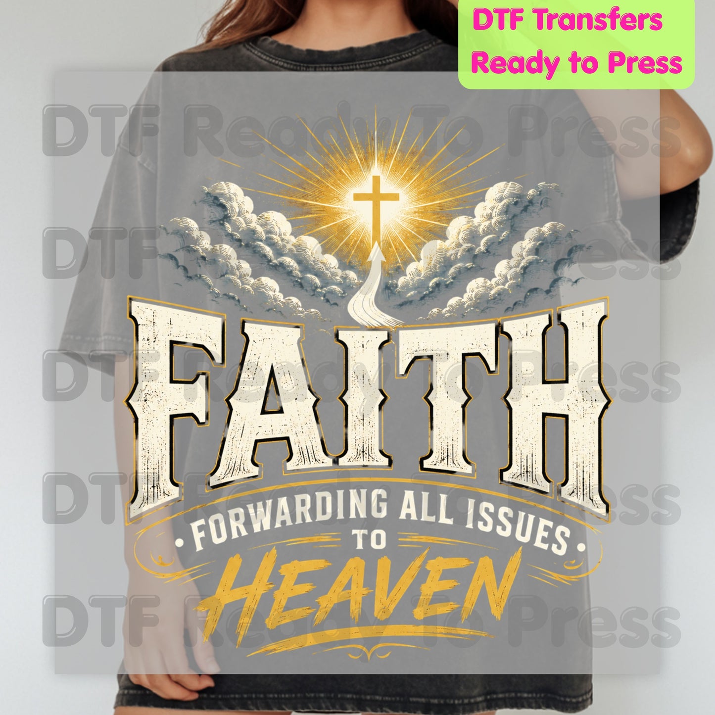 Faith Forwarding All Issues To Heaven DTF Transfer Ready to Press