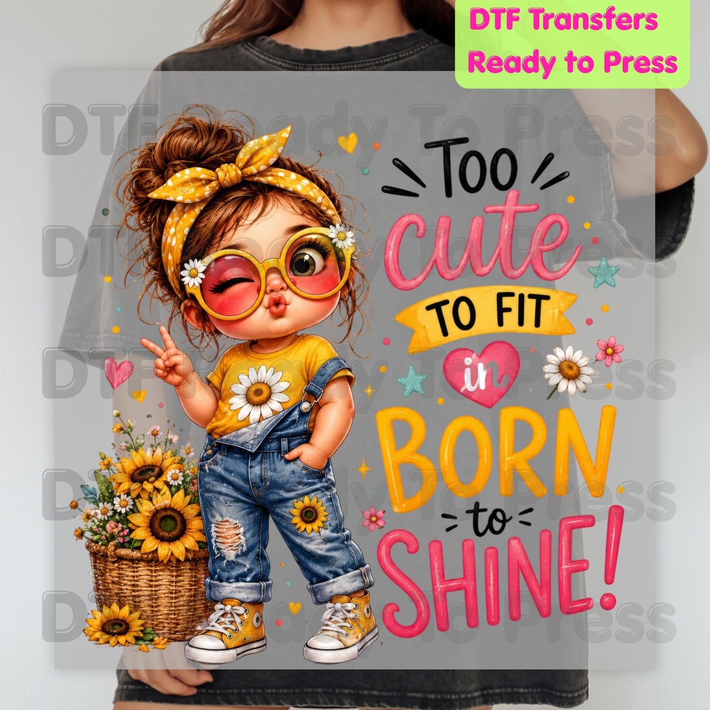 Too Cute to Fit In Born to Shine DTF Transfers, Little Girl Sunflower Headband Ready to Press