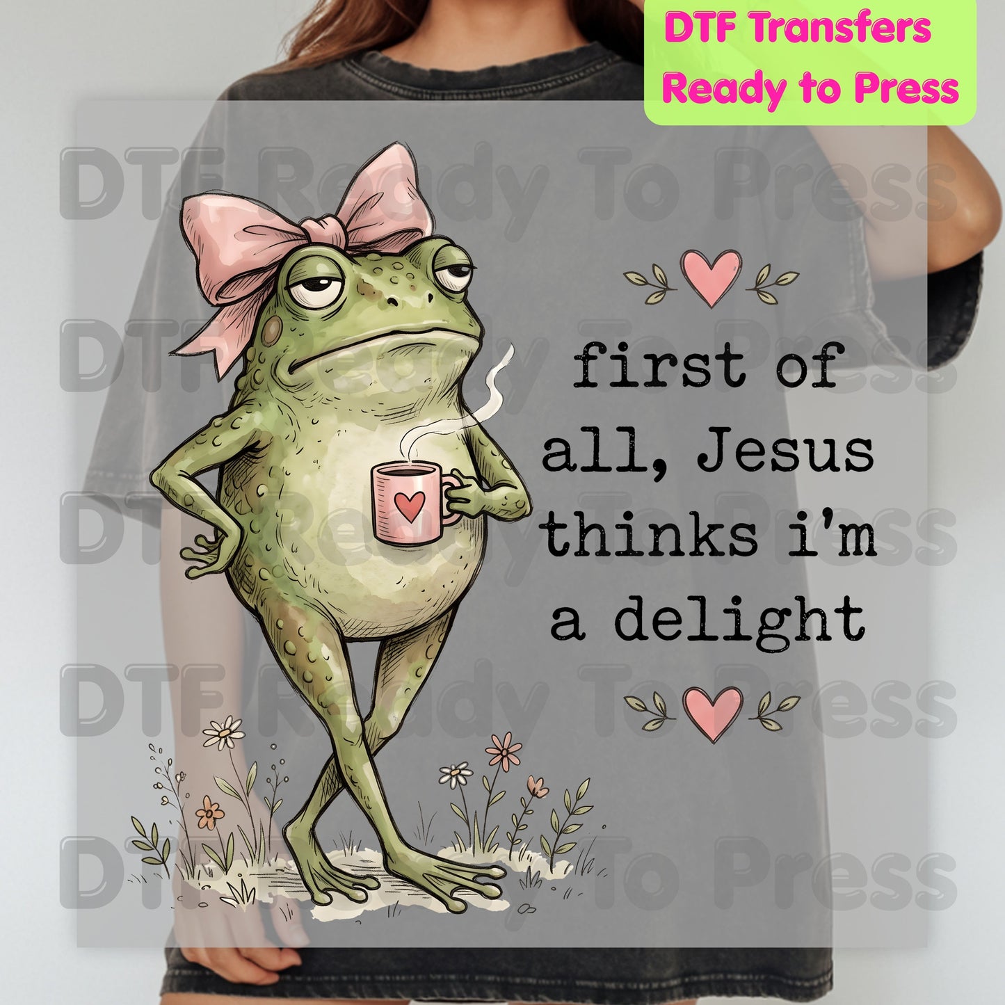 Jesus Thinks I'm A Delight Frog DTF Transfer Ready to Press