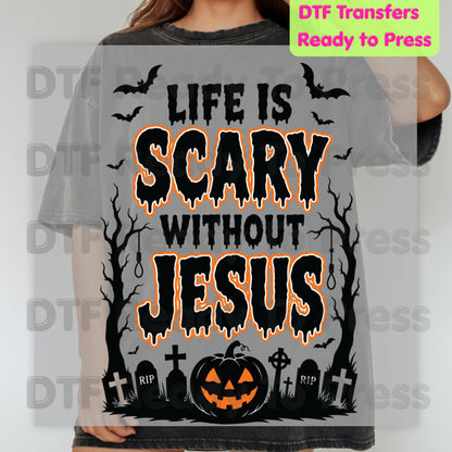 Life Is Scary Without Jesus DTF Transfer Ready to Press Christian Halloween Heat Transfer Spooky Graveyard Pumpkin Tee