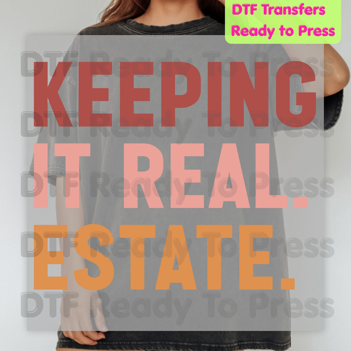 Keeping It Real Estate DTF Transfers, Funny Realtor Agent Typography Block Text Ready to Press