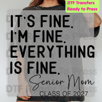 It's Fine I'm Fine Senior Mom 2027 DTF Transfers, Funny Graduation Sarcastic Quote Ready to Press