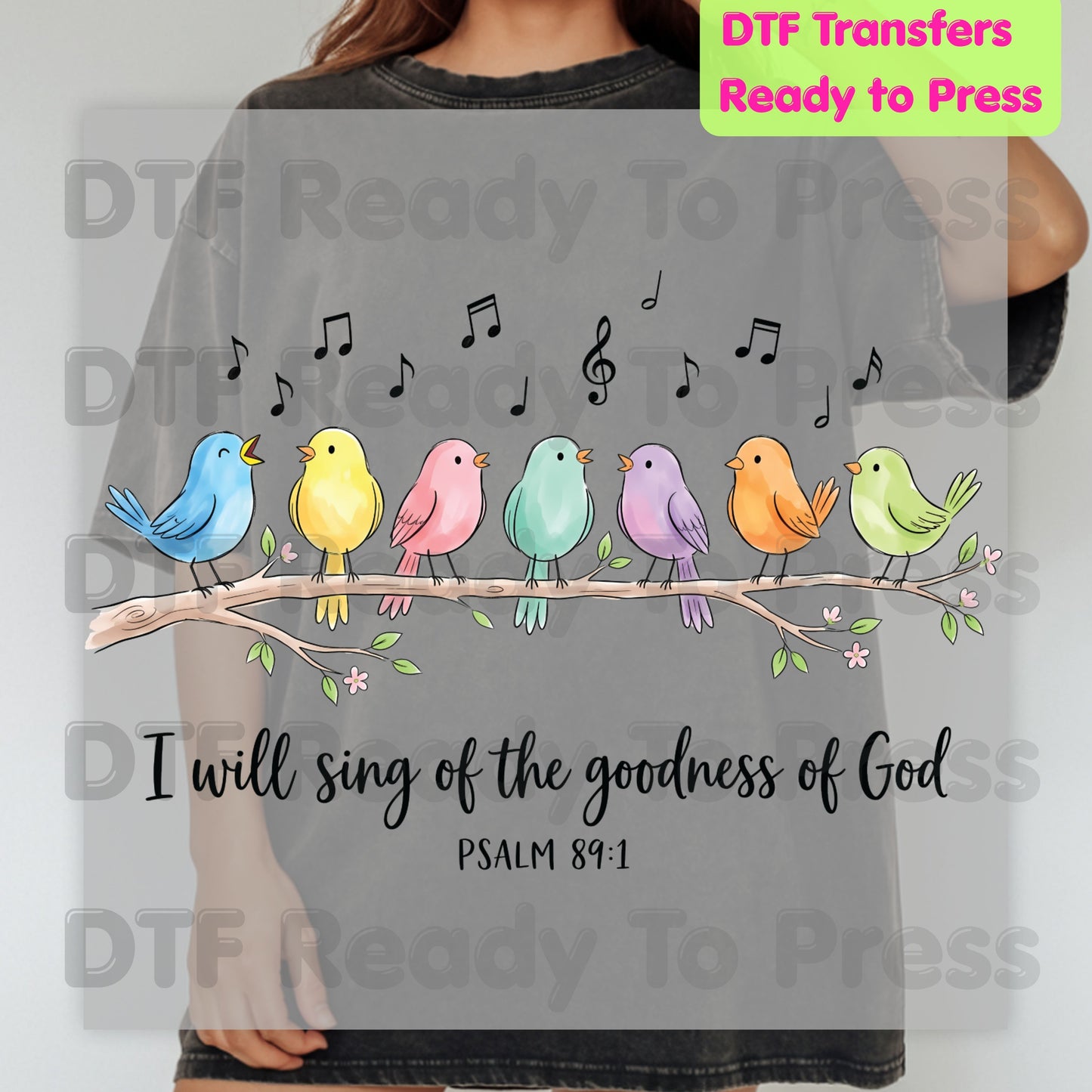I Will Sing of the Goodness of God Christian DTF Transfer Ready to Press Christian Heat Transfer for Shirts Singing Birds Psalm 89:1 Tee