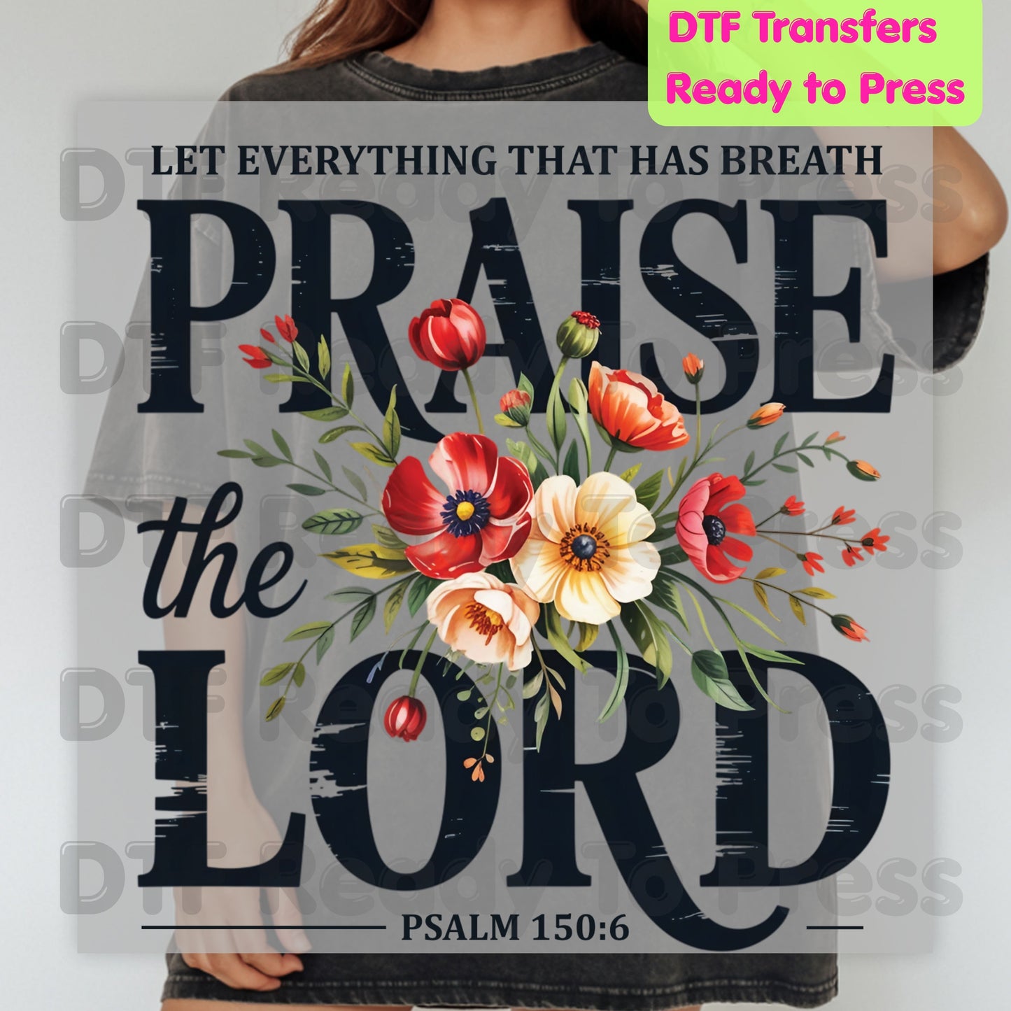 Christian Heat Transfer Let Everything That Has Breath Praise the Lord DTF Transfer Ready to Press Psalm 150:6 Floral Tee