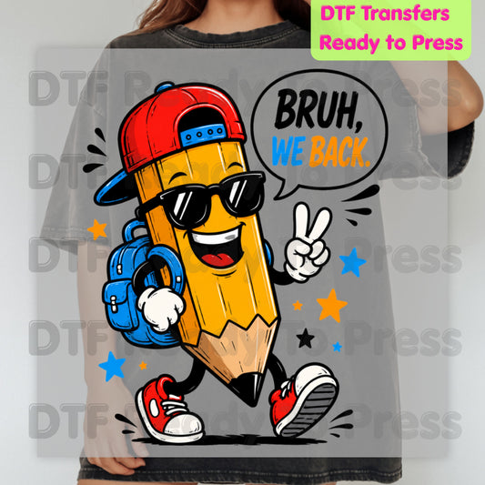 Bruh We Back Pencil DTF Transfers, Cool Pencil Sunglasses Backpack Back to School Ready to Press