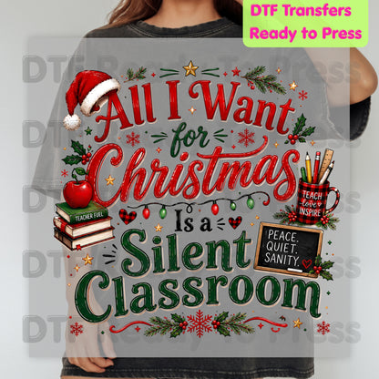 All I Want for Christmas Is a Silent Classroom DTF Transfers, Funny Teacher School Holiday Ready to Press
