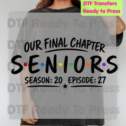 Seniors Our Final Chapter DTF Transfers, Class of 2027 Friends Season 20 Episode 27 Graduation Ready to Press