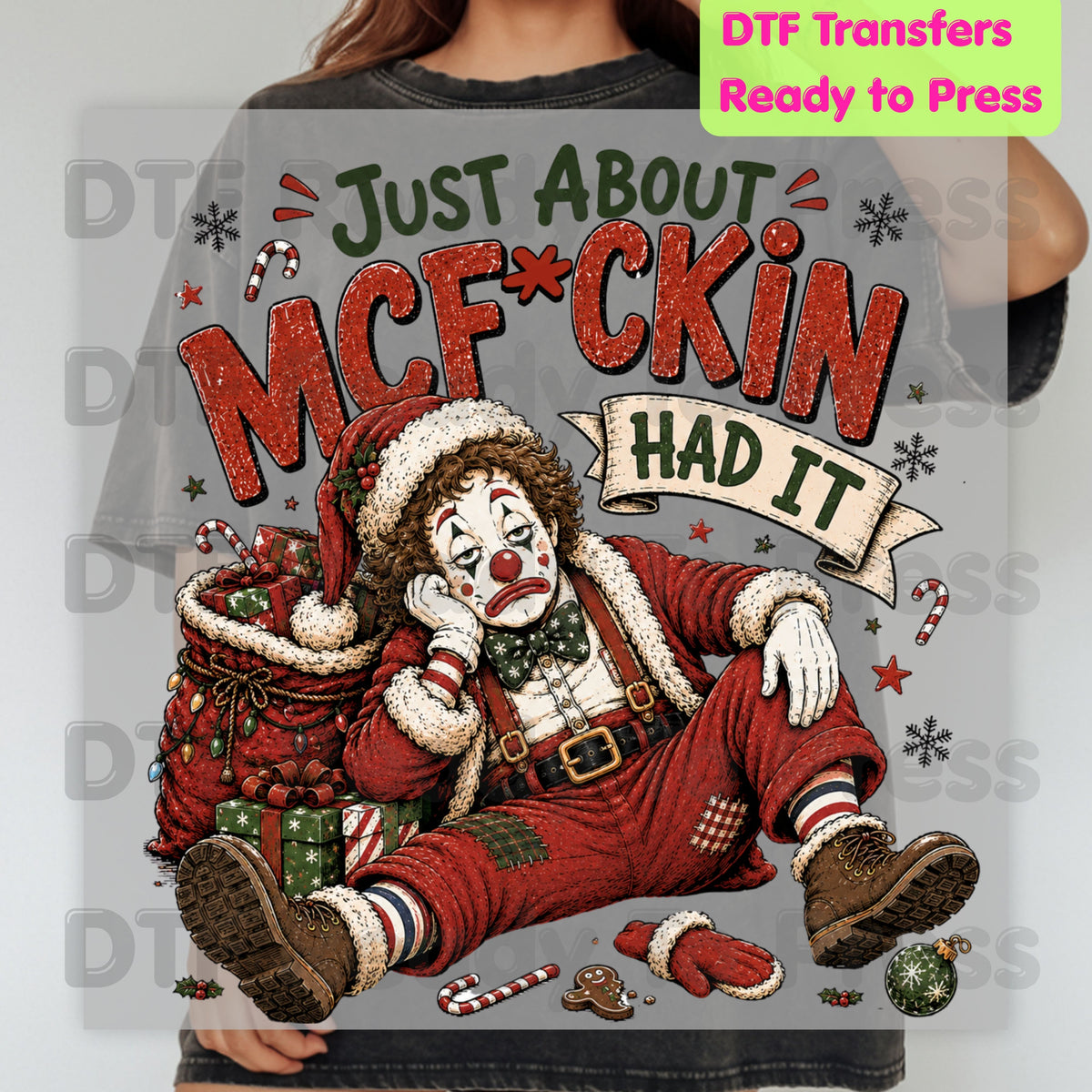 Sad Clown Santa DTF Transfers, Just About Had It Funny Christmas Quote Holiday Ready to Press