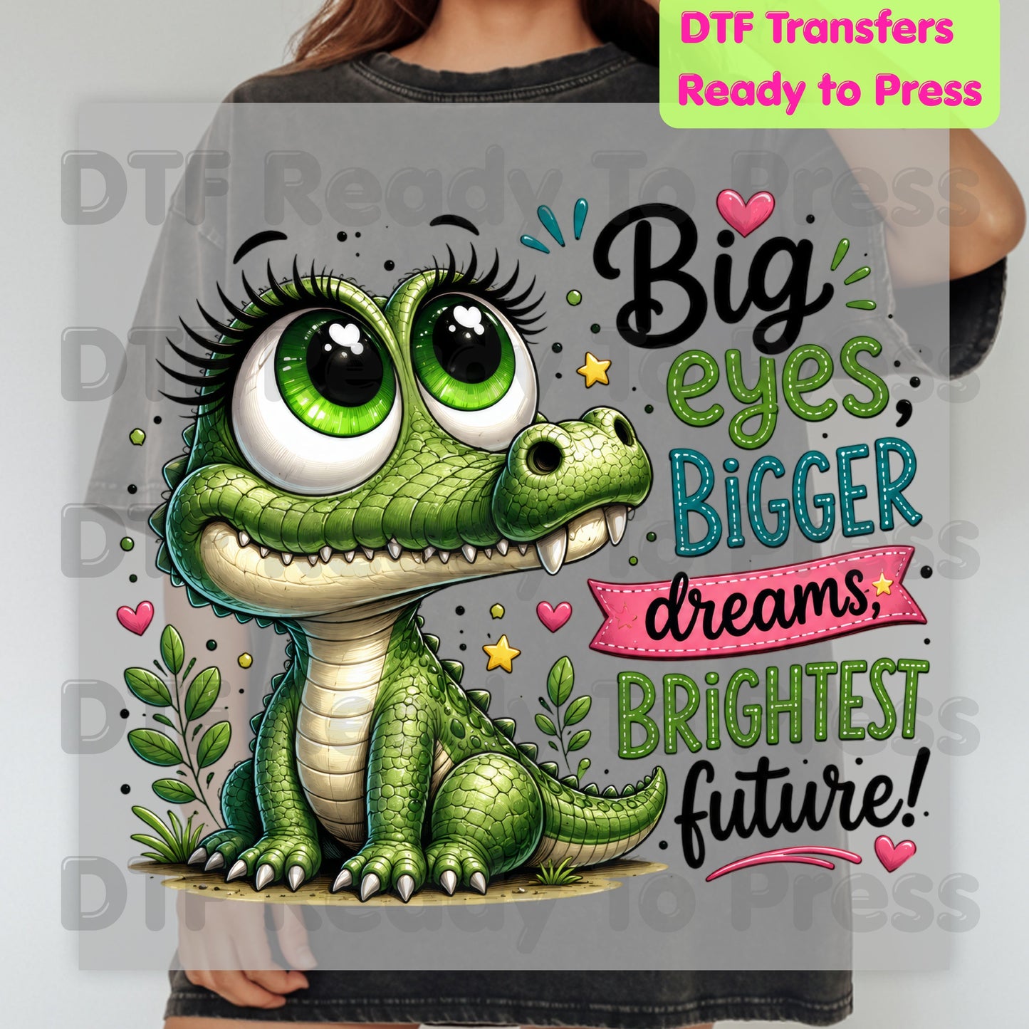 Big Eyes Bigger Dreams Alligator DTF Transfers, Cute Baby Crocodile Motivational Kids Ready to Press