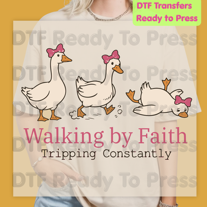 Walking By Faith Tripping Constantly Geese DTF Transfer
