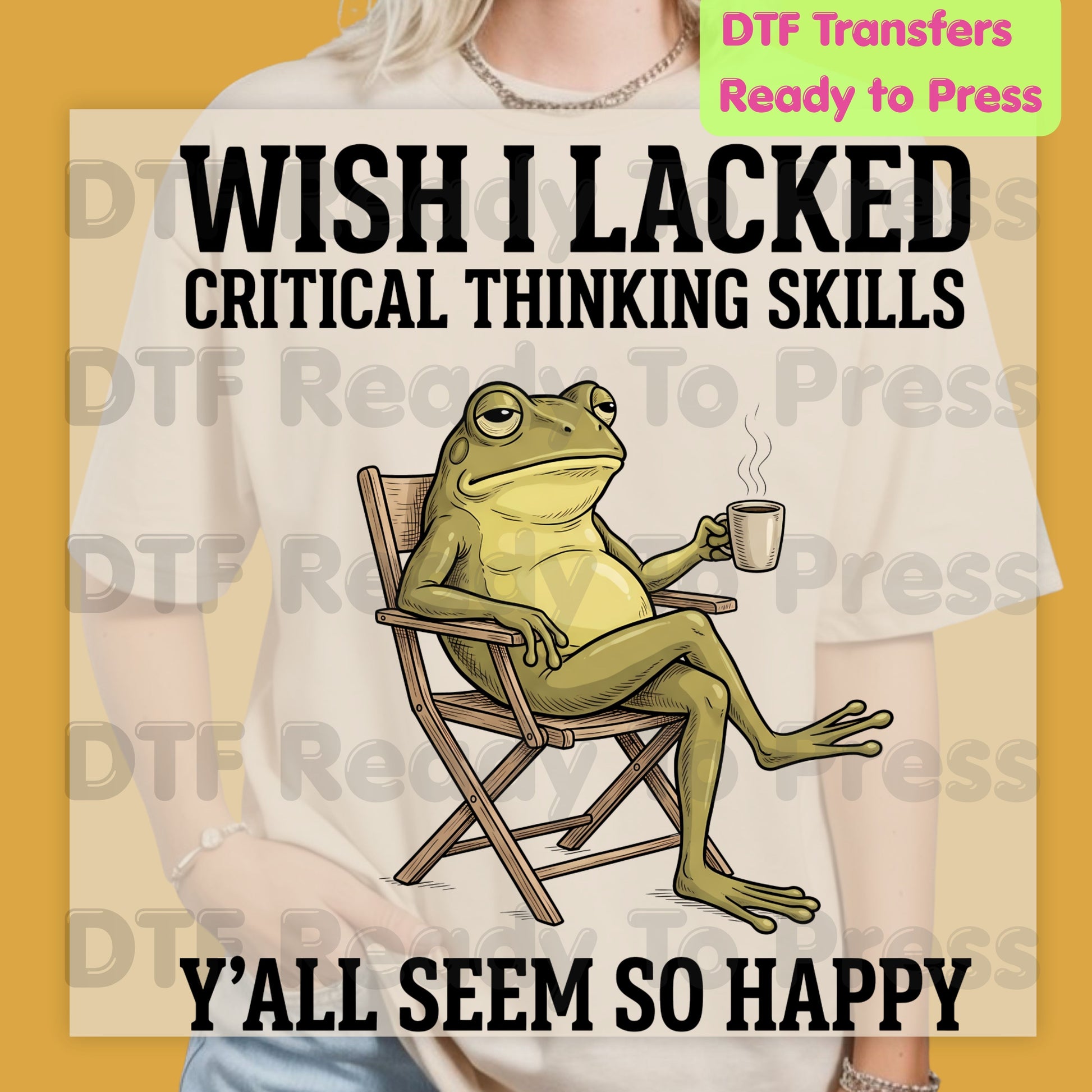 Wish I Lacked Critical Thinking Skills DTF Transfers, Sarcastic Frog Coffee Quote Ready to Press