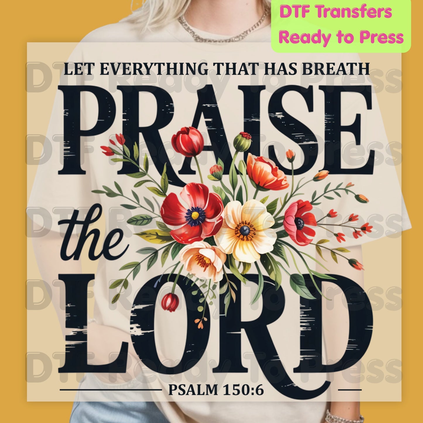 Christian Heat Transfer Let Everything That Has Breath Praise the Lord DTF Transfer Ready to Press Psalm 150:6 Floral Tee