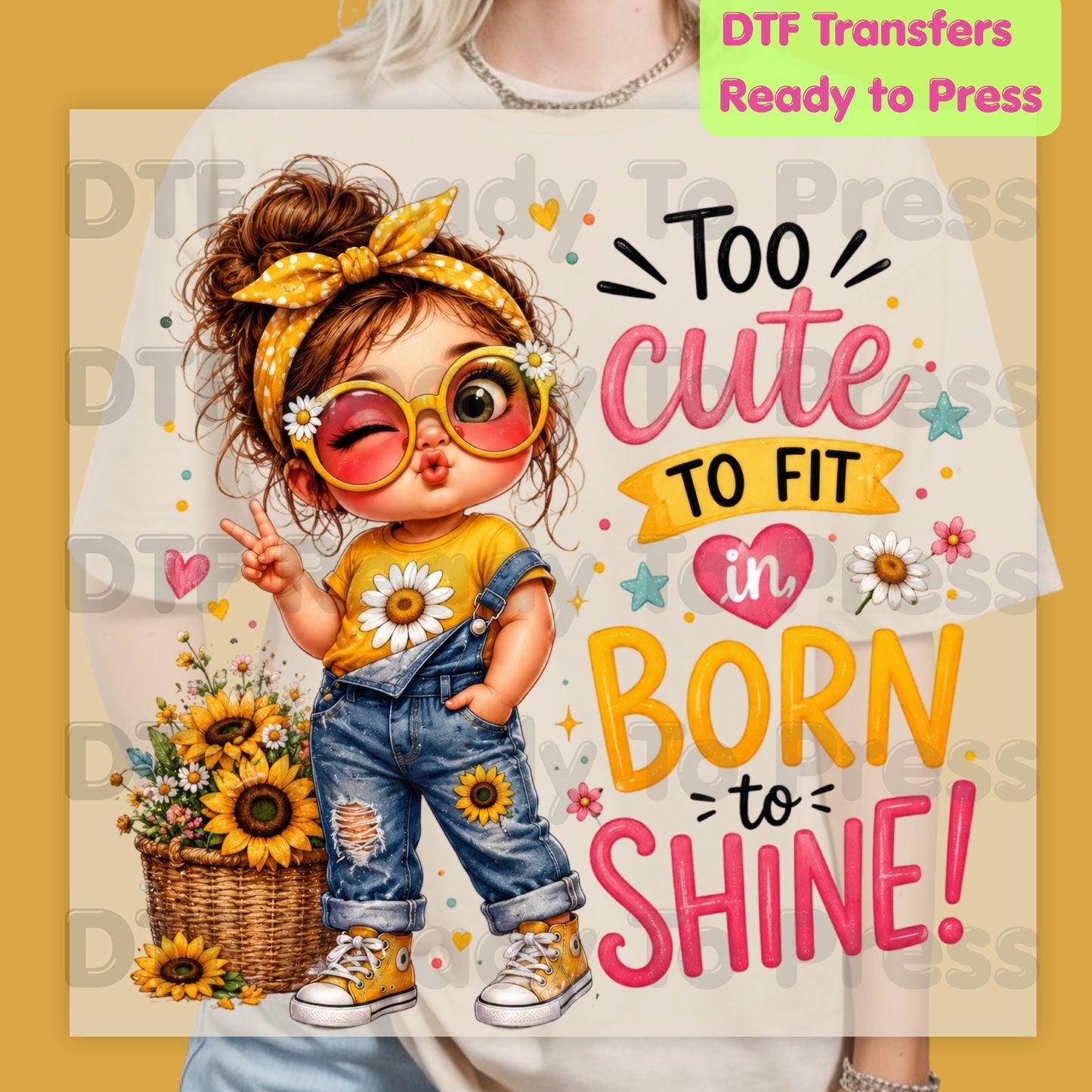 Too Cute to Fit In Born to Shine DTF Transfers, Little Girl Sunflower Headband Ready to Press