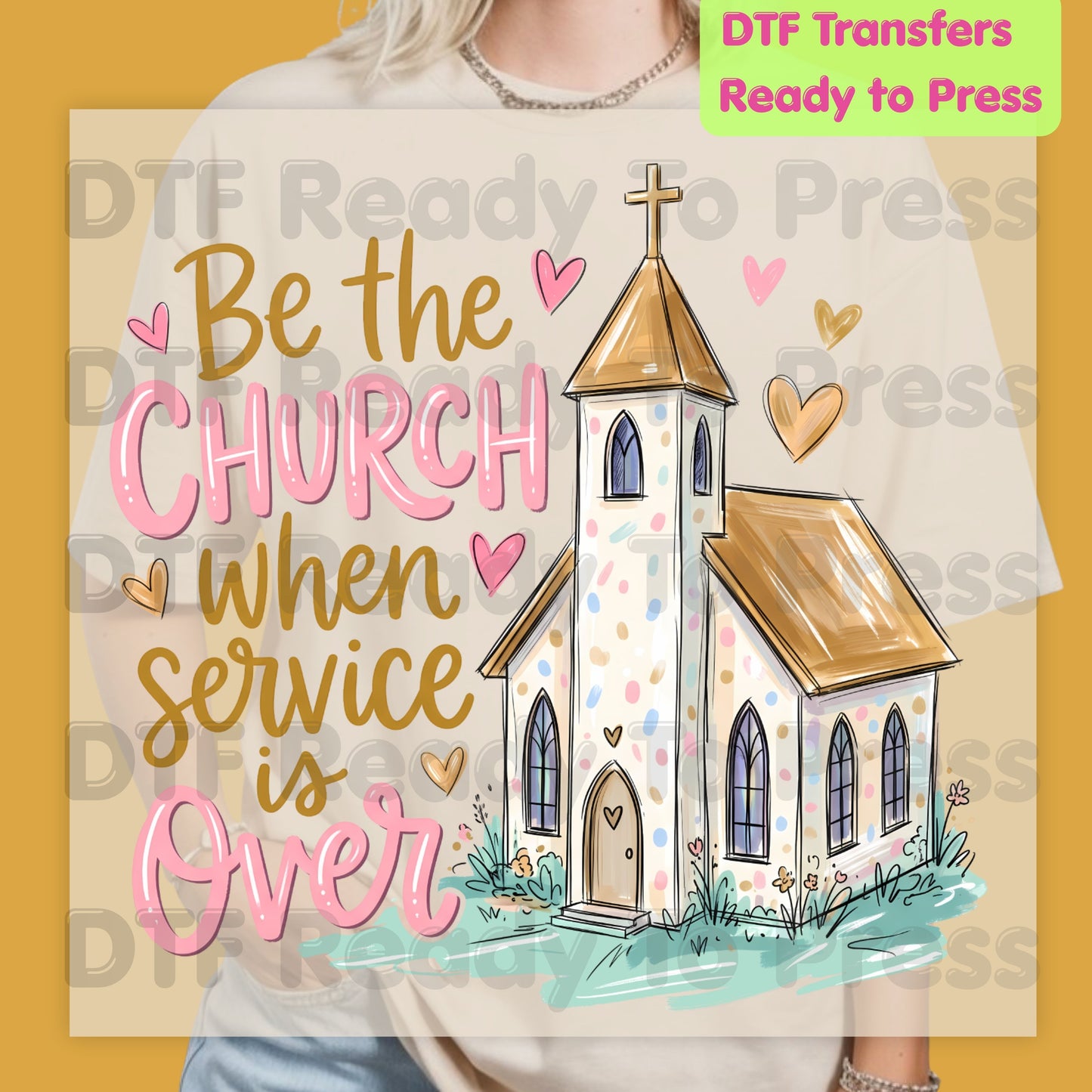 Be the Church When Service Is Over DTF Transfers, Christian Steeple Hearts Faith Ready to Press