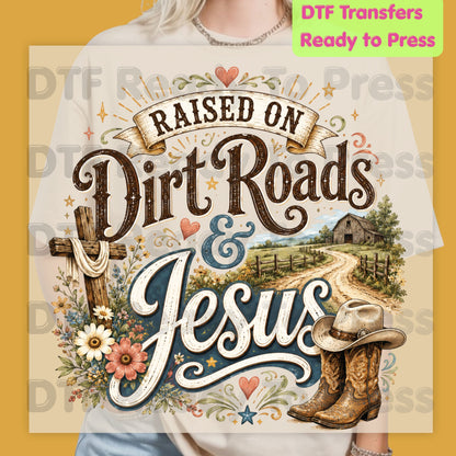 Western Christian Heat Transfer Raised on Dirt Roads and Jesus DTF Transfer Ready to Press Country Western Cowboy Boots Cross Tee