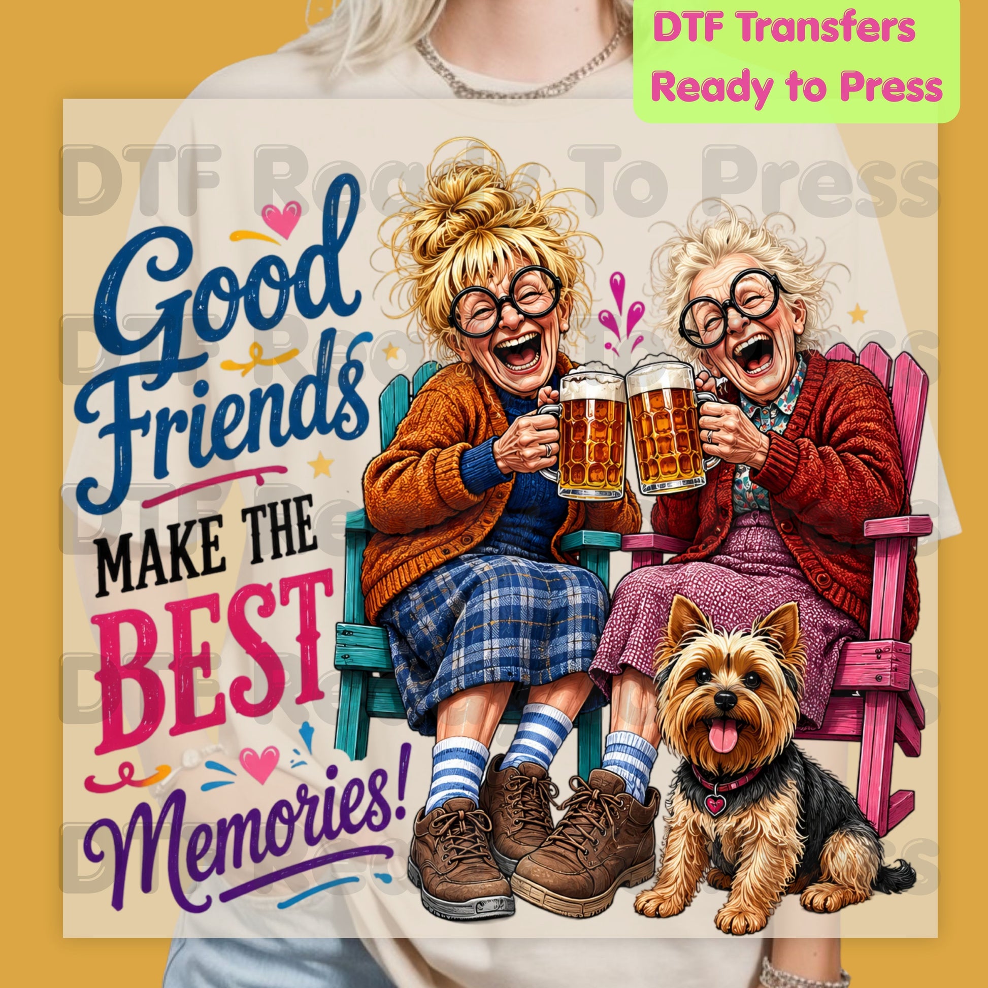 Funny Best Friends DTF Transfers, Good Friends Best Memories Beer Old Ladies Yorkshire Terrier Ready to Press