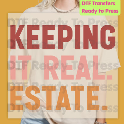 Keeping It Real Estate DTF Transfers, Funny Realtor Agent Typography Block Text Ready to Press