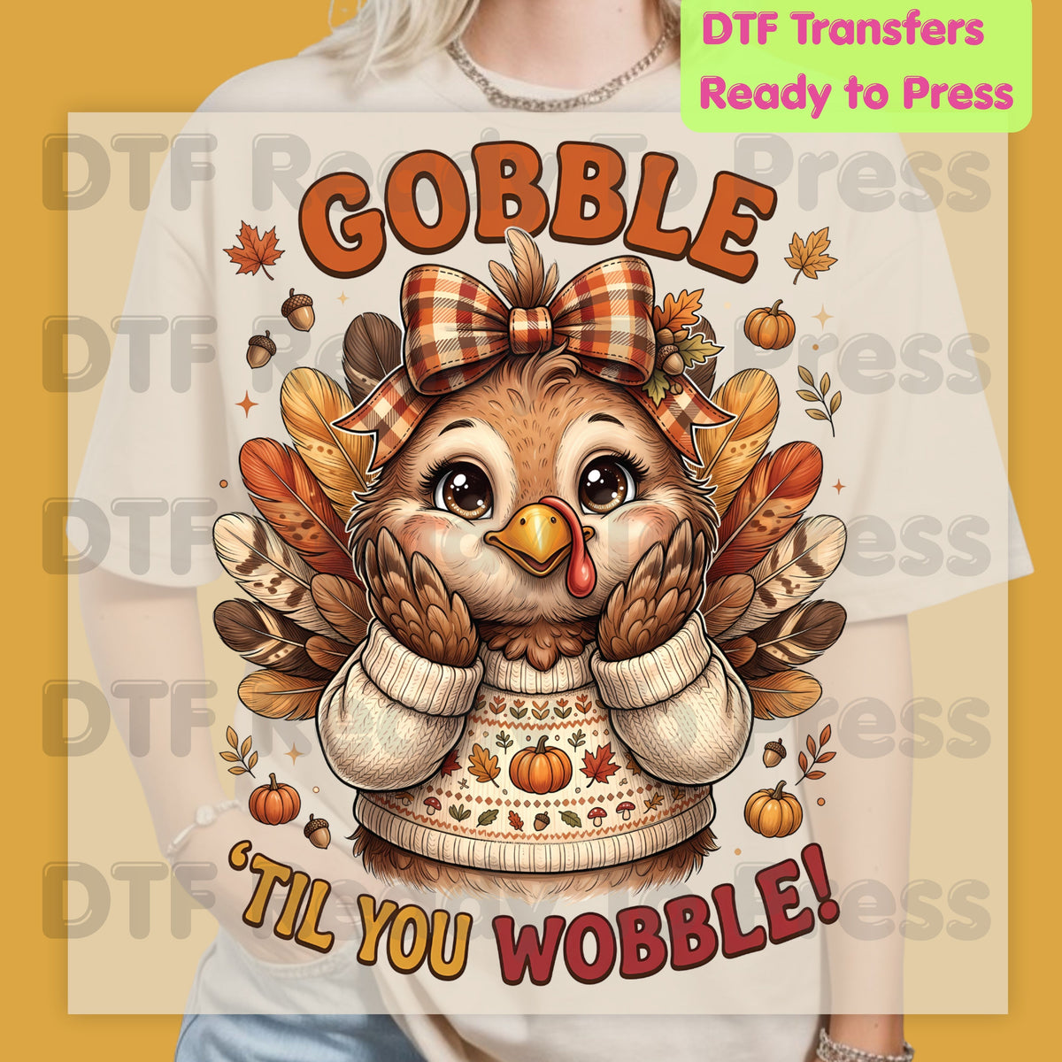 Thanksgiving DTF Transfer, Gobble Til You Wobble Turkey, Fall Sweater Bow Graphic
