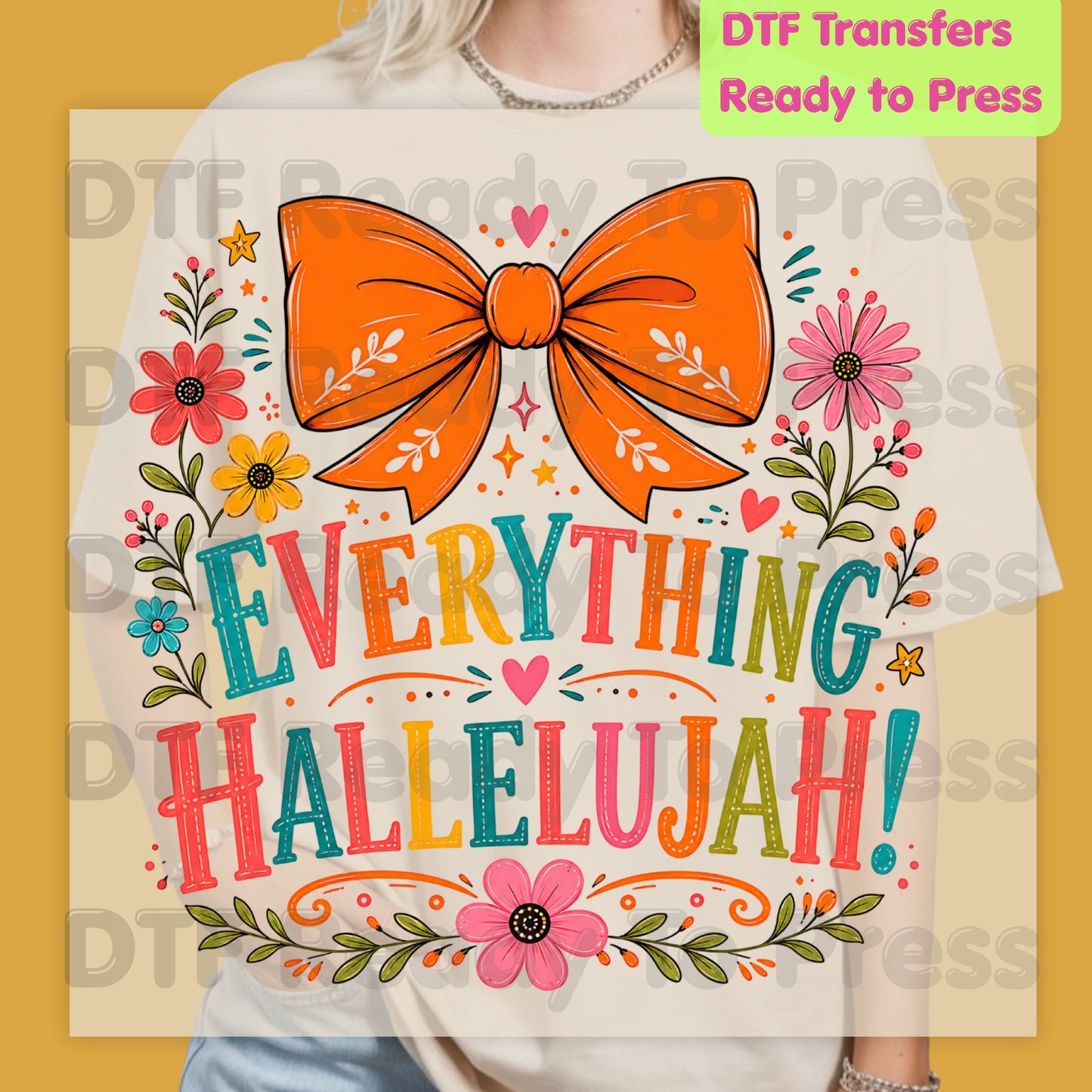 Christian Thanksgiving DTF Transfer Ready to Press Everything Hallelujah Floral Orange Bow Heat Transfer Shirts Colorful Faith Vibe Graphic Press