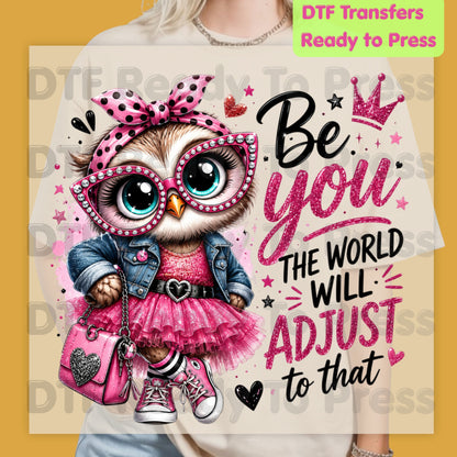 Inspirational Owl DTF Transfers, Be You the World Will Adjust Pink Glasses Crown Quote