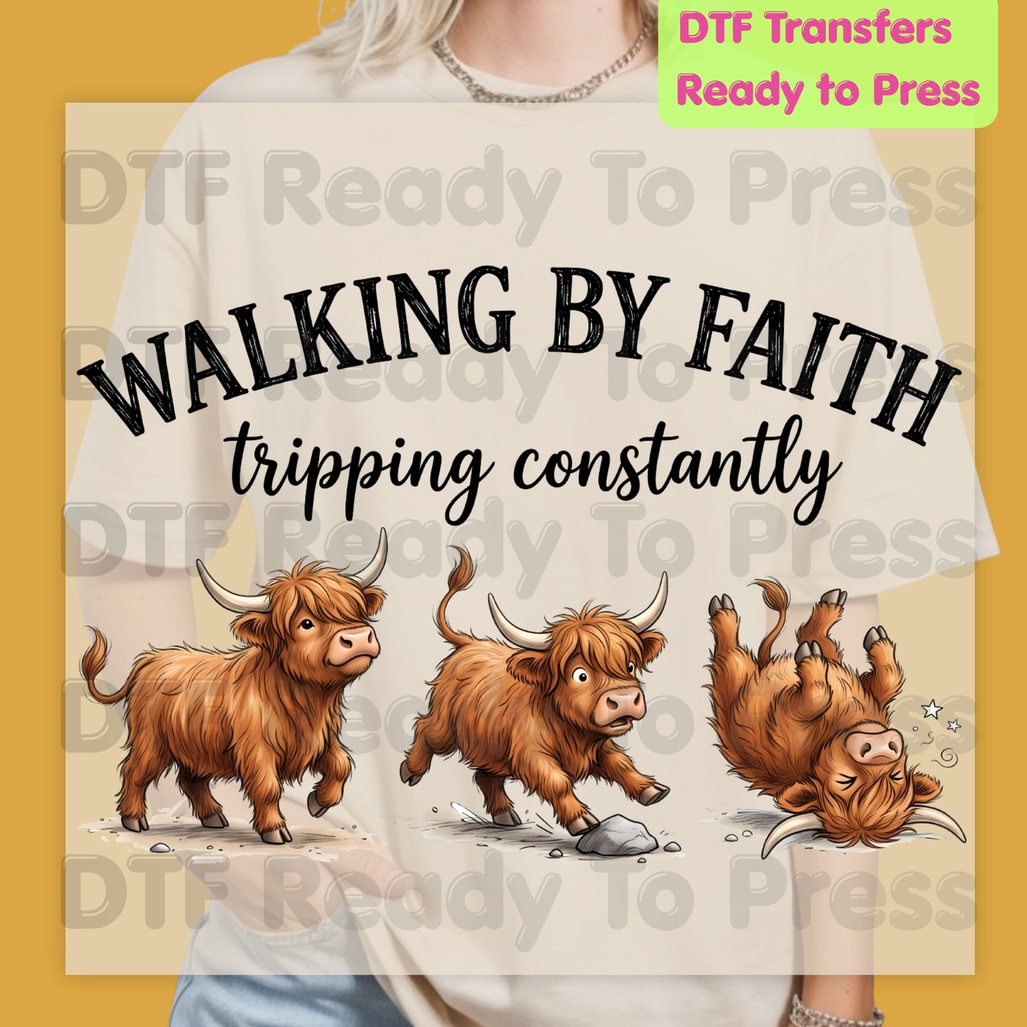 Walking by Faith DTF Transfers, Highland Cow Tripping Constantly Funny Christian Quote Ready to Press