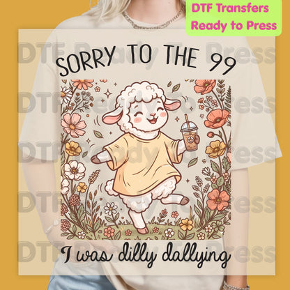 Sorry To The 99 I Was Dilly Dallying Sheep DTF Transfer Ready to Press Cute Christian Lamb Floral Coffee Heat Transfer Shirts Faith Vibe Graphic Tees