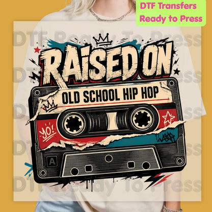 Vintage Cassette Tape DTF Transfers, Raised on Old School Hip Hop Retro Music Graffiti Crown Ready to Press