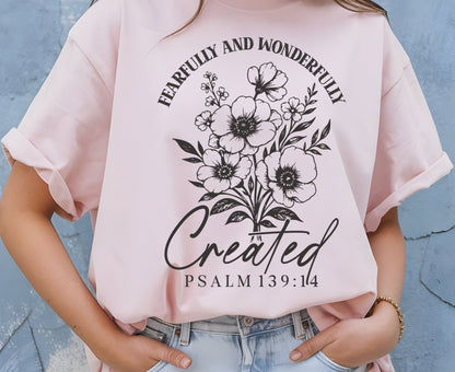 Fearfully And Wonderfully Created T Shirt Psalm 139:14 Christian Floral Tee Faith Shirt Adult Youth Toddler Baby Religious Gift Scripture Tee