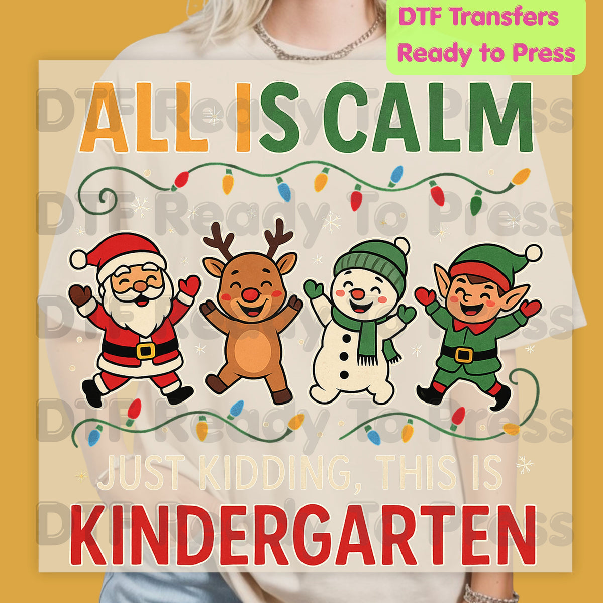 All Is Calm Kindergarten DTF Transfers, Funny Christmas Teacher Santa Elf Reindeer Ready to Press