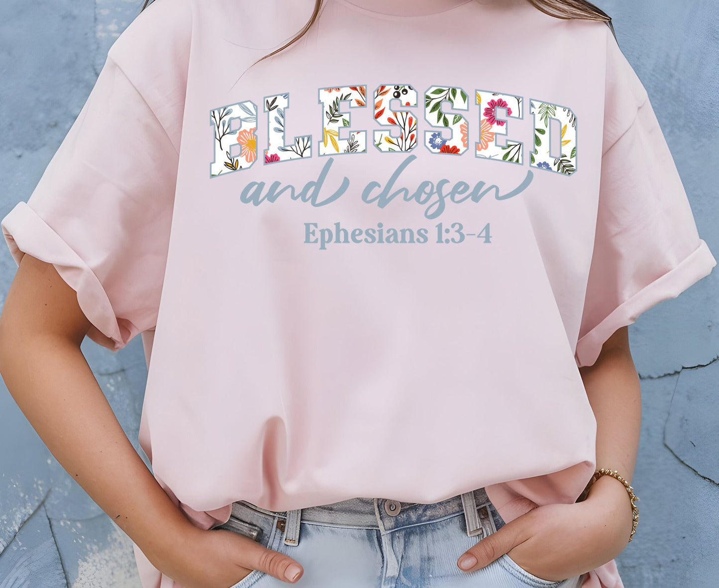 Blessed And Chosen T Shirt Ephesians 1:3-4 Christian Tee Floral Faith Shirt Adult Youth Toddler Baby Religious Gift Aesthetic Scripture Tee