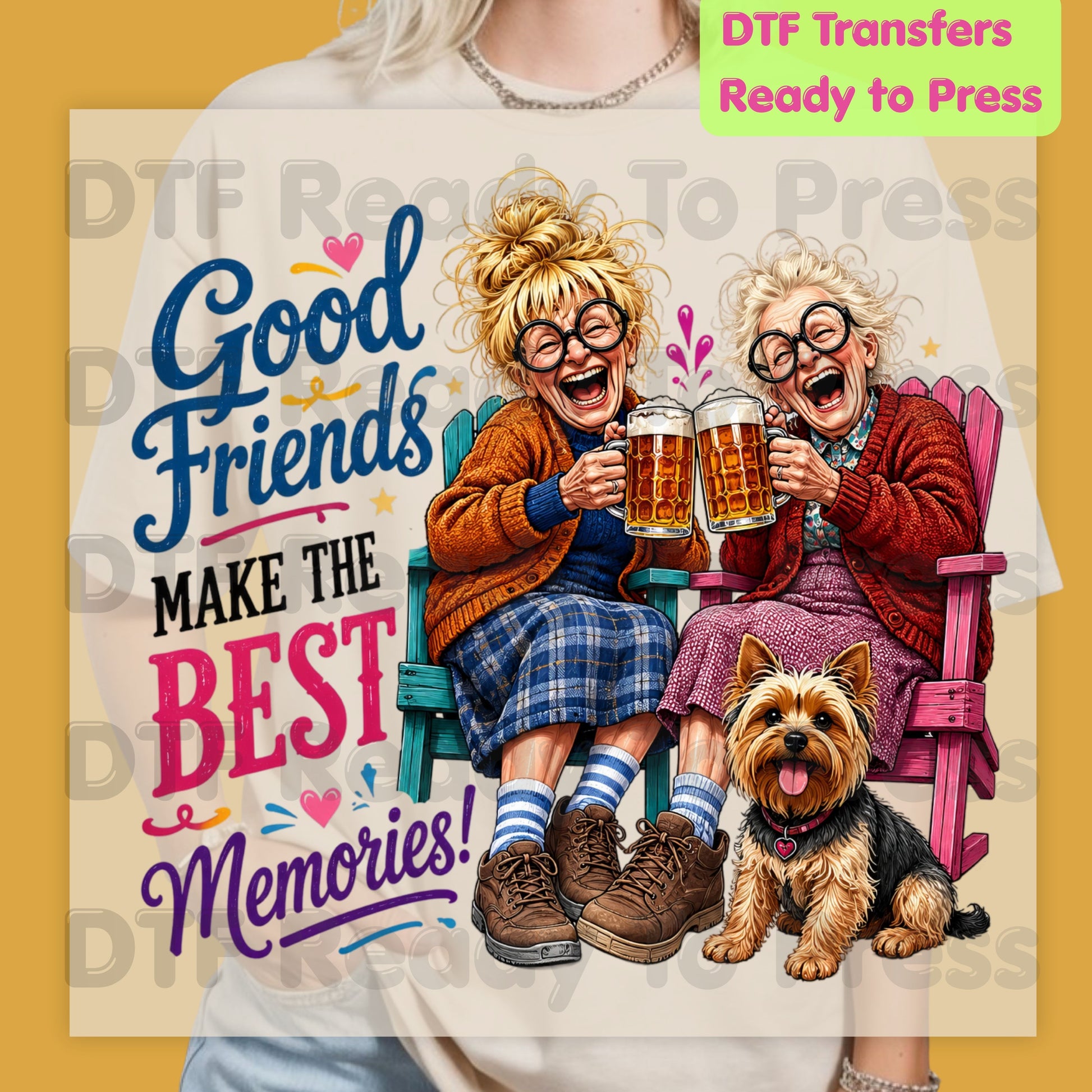 Funny Best Friends DTF Transfers, Good Friends Best Memories Beer Old Ladies Yorkshire Terrier Ready to Press
