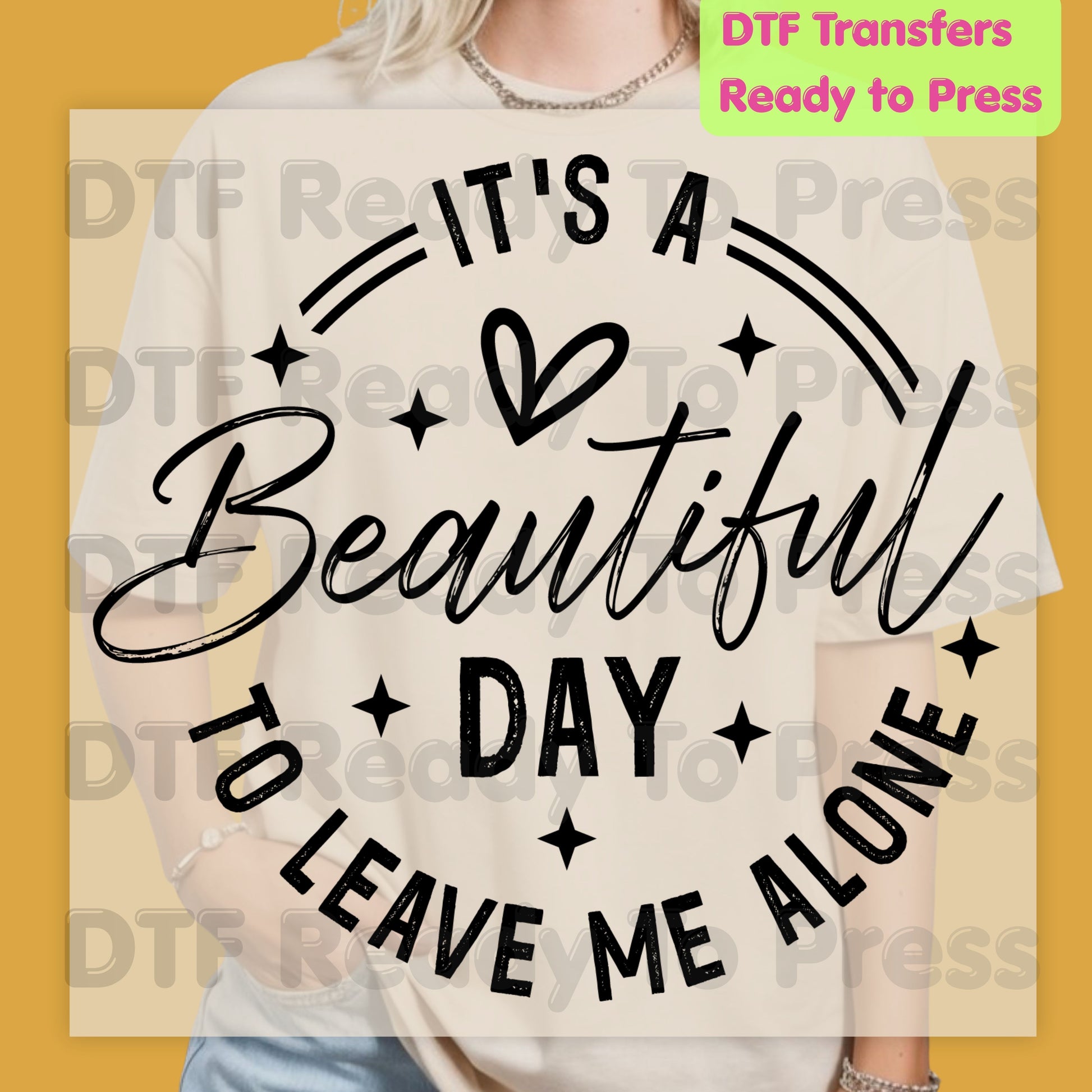 It's a Beautiful Day DTF Transfers, Leave Me Alone Sarcastic Quote Black Text Ready to Press