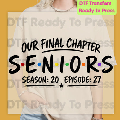 Seniors Our Final Chapter DTF Transfers, Class of 2027 Friends Season 20 Episode 27 Graduation Ready to Press