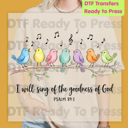 I Will Sing of the Goodness of God Christian DTF Transfer Ready to Press Christian Heat Transfer for Shirts Singing Birds Psalm 89:1 Tee