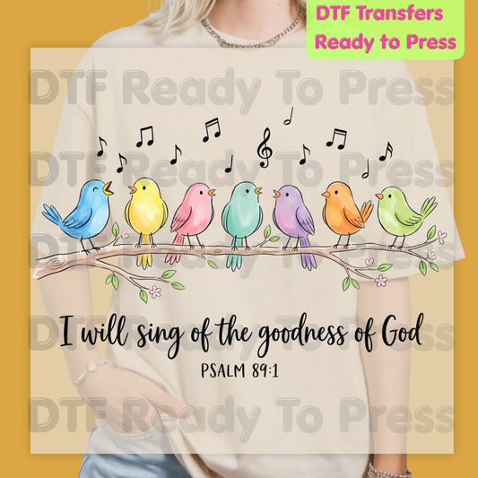 I Will Sing of the Goodness of God Christian DTF Transfer Ready to Press Christian Heat Transfer for Shirts Singing Birds Psalm 89:1 Tee
