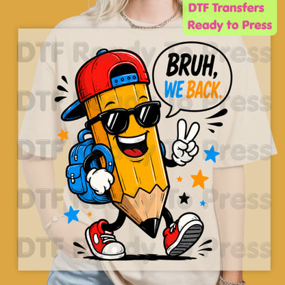 Bruh We Back Pencil DTF Transfers, Cool Pencil Sunglasses Backpack Back to School Ready to Press