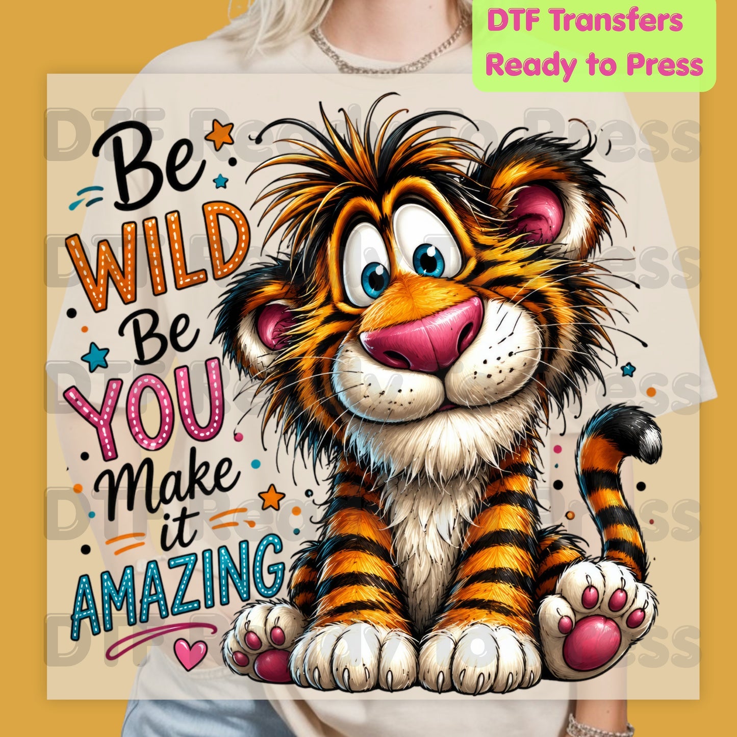 Be Wild Be You Tiger DTF Transfers, Cute Baby Tiger Inspirational Kids Ready to Press