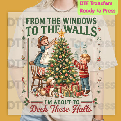Christmas DTF Transfers, From the Windows to the Walls Deck These Halls Vintage Tree Funny Holiday Ready to Press