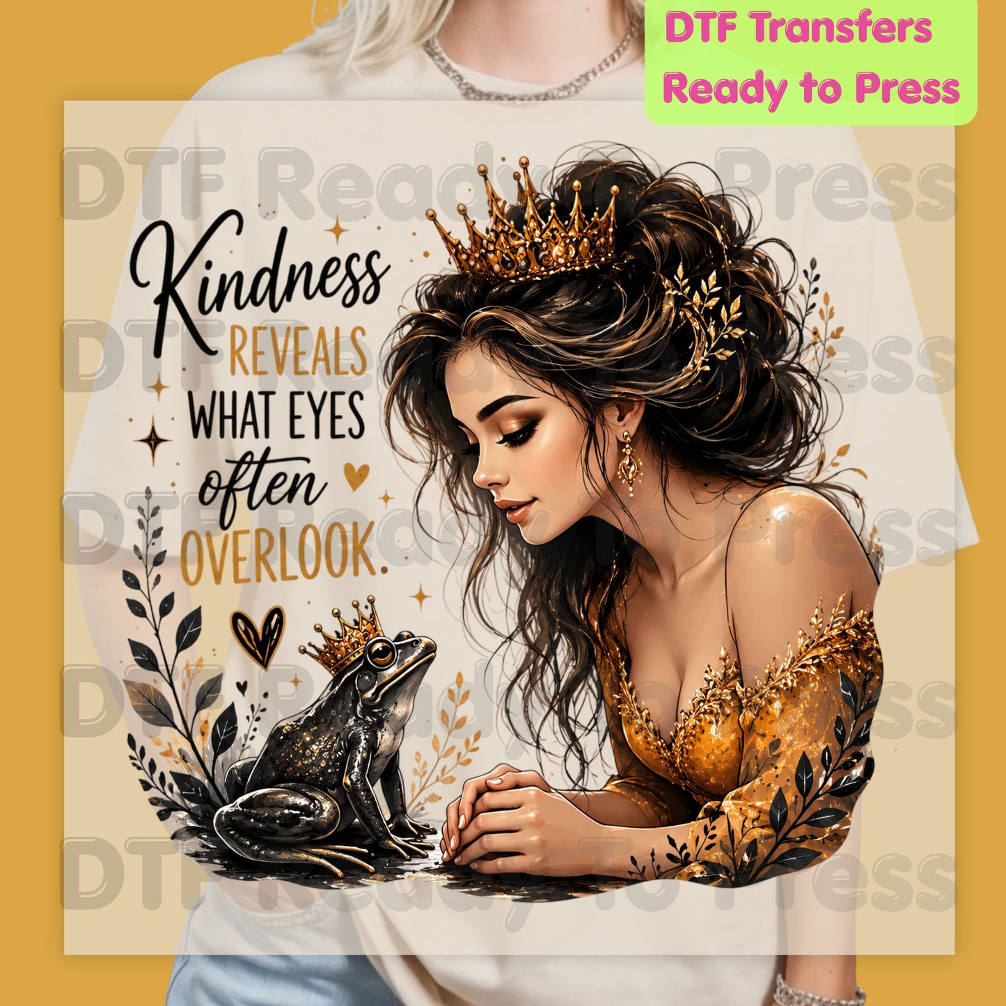 Inspirational Princess Frog DTF Transfers, Kindness Reveals Crown Gold Dress Women Quote Ready to Press