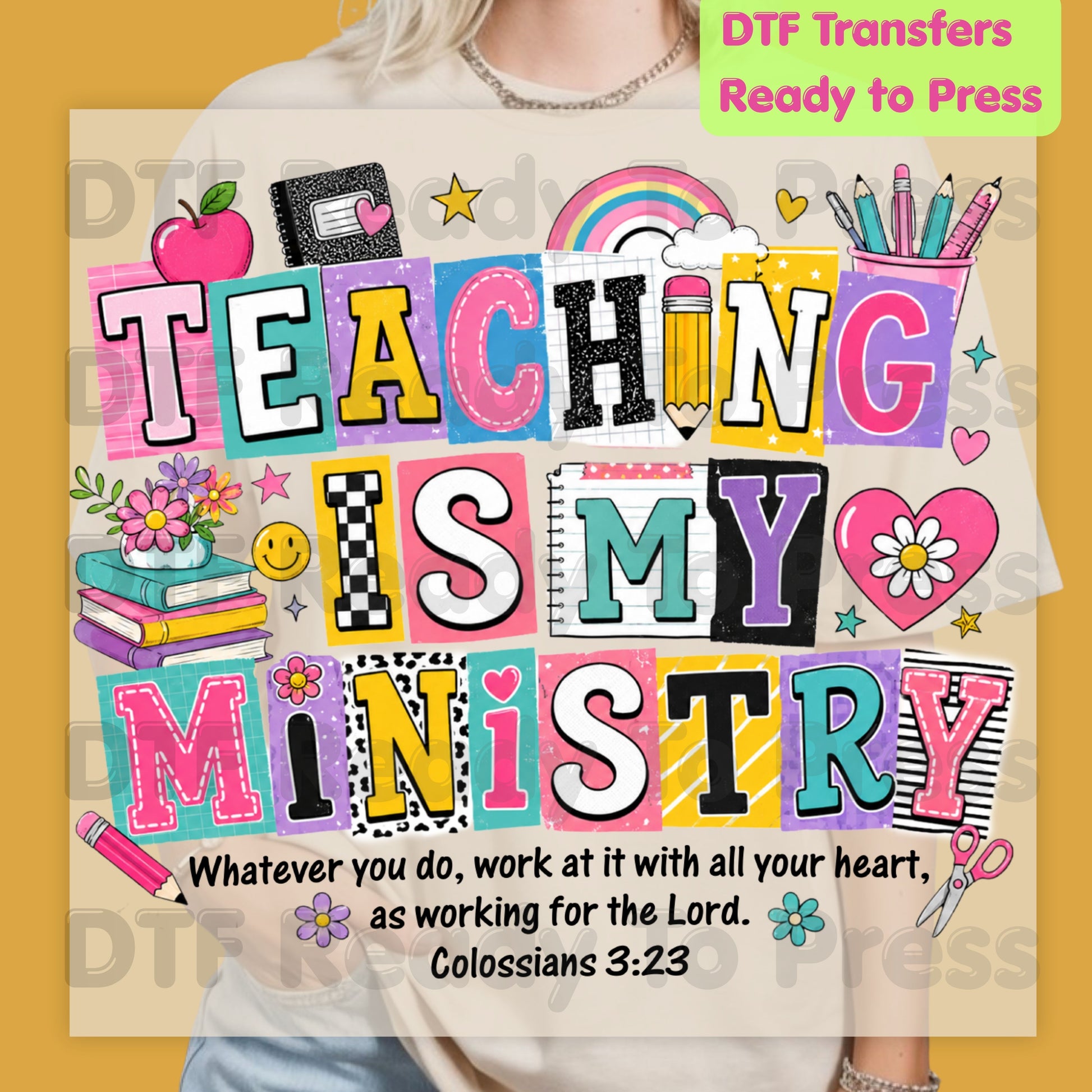 Teaching Is My Ministry DTF Transfers, Christian Teacher School Supplies Colossians 3:23 Bible Verse Ready to Press