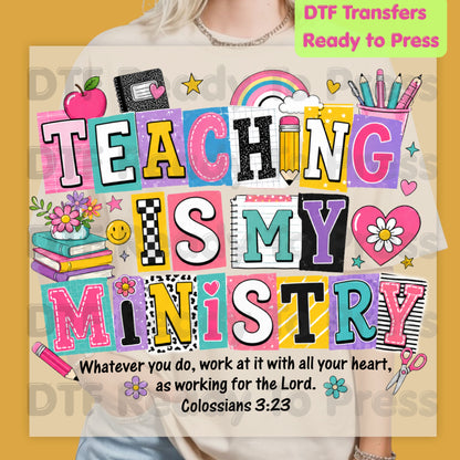 Teaching Is My Ministry DTF Transfers, Christian Teacher School Supplies Colossians 3:23 Bible Verse Ready to Press