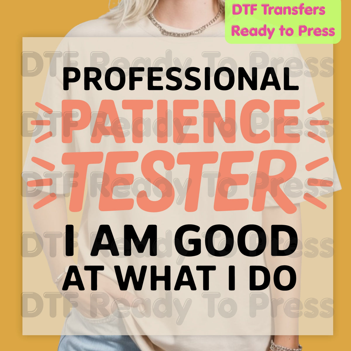 Professional Patience Tester DTF Transfers, Funny Sarcastic Quote Typography Ready to Press