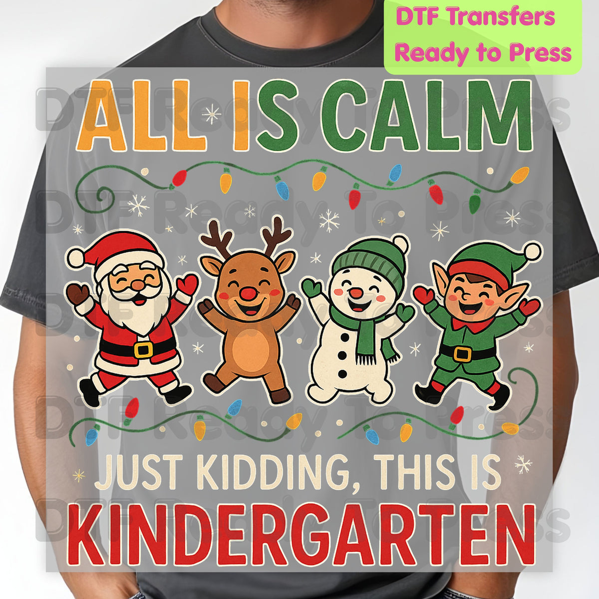 All Is Calm Kindergarten DTF Transfers, Funny Christmas Teacher Santa Elf Reindeer Ready to Press