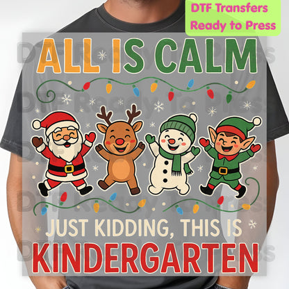 All Is Calm Kindergarten DTF Transfers, Funny Christmas Teacher Santa Elf Reindeer Ready to Press